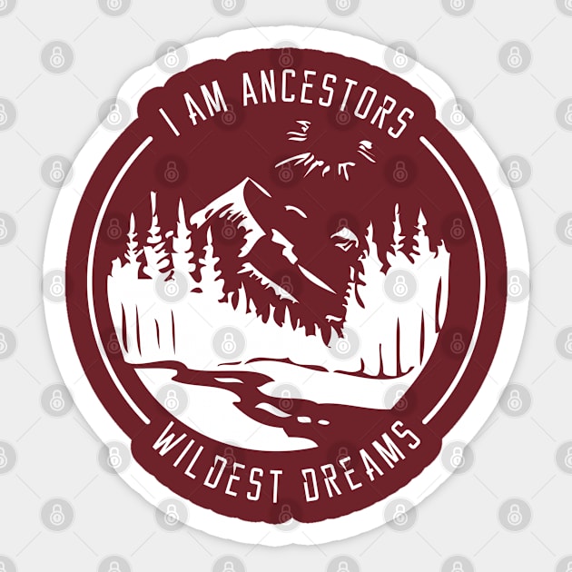 I Am My Ancestors Wildest Dreams Sticker by bisho2412